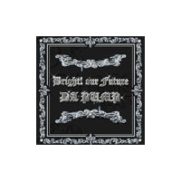 DISCOGRAPHY [Bright! Our Future]｜DA PUMP OFFICIAL WEBSITE